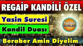REGAİP KANDİLİ YASİN SURESİ VE KANDİL DUASI - Faziletli Dualar