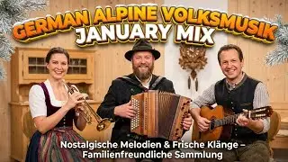 🎻 German Alpine Volksmusik January Mix — Traditional Folk Collection 🎶