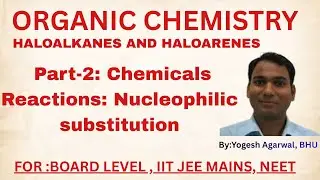 NCERT: HALOALKANES AND HALOARENES: Part-2: Chemicals         Reactions: Nucleophilic Substitution