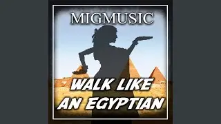 Walk Like An Egyptian