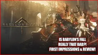 Is Babylon's Fall Really That Bad?! Babylon's Fall First Impressions & Review