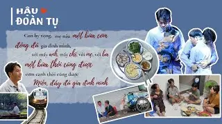 Hậu Đo&agrave;n Tụ NCHCCCL 192: Mong một bữa cơm đầy đủ gia đ&igrave;nh m&igrave;nh