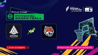 PBC Astana vs MOSKOWSKY | Phygital Basketball — Games of the Future 2025 | LIVE