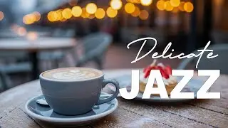 Delicate Jazz☕ Happy Winter Cafe Jazz & Bossa Nova Piano for Good Mood.