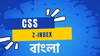 z index css in bengali | z index property in css