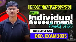 Individual Assessment Oneshot | Income Tax AY 2025-26 | BCom Prog/Hons Sem 3/5 DU Regular/SOL/NCWEB
