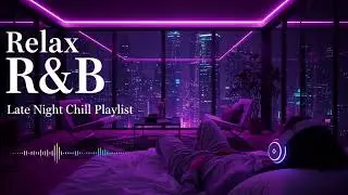 【𝐏𝐥𝐚𝐲𝐥𝐢𝐬𝐭】R&B Relax Music Deep soul✨late night music, slow tempo ballad sleep Vol.1 💿Relax Chill Rnb