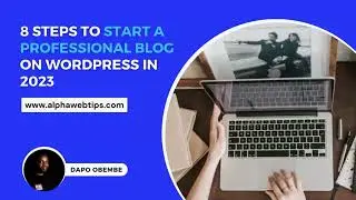 8 Steps to Start a Professional Blog in 2023 and Make Money