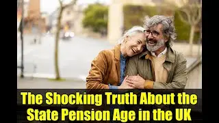 The Shocking Truth About the State Pension Age in the UK
