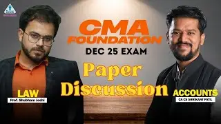 CMA Foundation Dec 25 Paper Discussion | Law + Accounts | Prof Shubham Joshi & CA Shrikant Patil