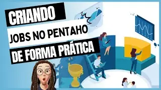 #Aula_7 - Trabalhando com Jobs no Pentaho Data Integration em APENAS 5 MINUTOS!
