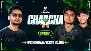 VCT Pacific CHARCHA with @HarshKhelraay - Episode 4 // Feat. @SkRossi & @Klurge