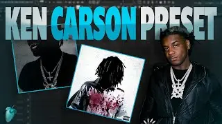 HOW to Sound like KEN CARSON [100% Accurate] (FL STUDIO PRESET)