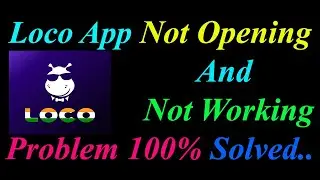 How to Fix Loco App  Not Opening  / Loading / Not Working Problem in Android Phone