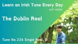 226 The Dublin Reel (Single Reel, D Ionian)
