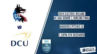 UL vs DCU - 2024 Electric Ireland HE GAA Senior 1 Hurling Final 🏆