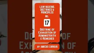 Law Doctrine No. 17:  Doctrine of Exhaustion of Administrative Remedies-#AmicusCurious #LawDoctrine