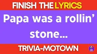 Finish the Phrase Trivia| MOTOWN, Can you finish these lyrics?