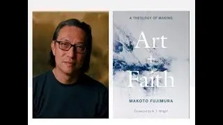 Art & Faith: A Conversation with Makoto Fujimura