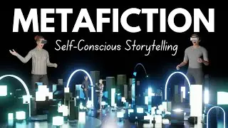 What is Metafiction: Self-Conscious Storytelling
