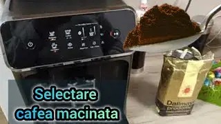 SELECTARE CAFEA MACINATA APARAT AUTOMAT PHILIPS SERIES