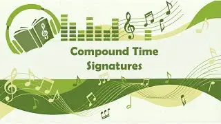 Compound Time Signatures