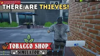 Thieves Are A Pain! | Tobacco Shop Simulator | Gameplay/Walkthrough