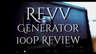 Revv Amplification Generator 100P Review (8 & 6 String Guitar used)