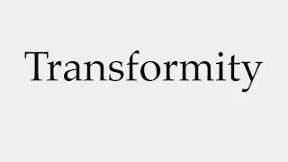 How to Pronounce Transformity