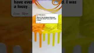 What is the dumbest thing you have ever done 😭😱 #reddit