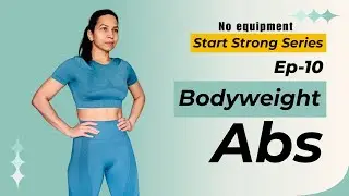 Start Strong Series Ep 10 | Bodyweight Abs Workout | Beginners | No Equipment