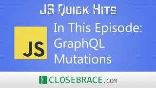 JS Quick Hits 51 - GraphQL Mutations