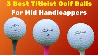3 Best Titleist Golf Balls For Mid Handicappers in 2025