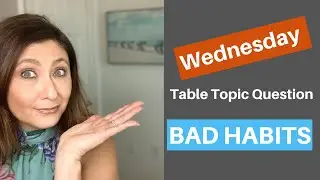 Table Topics Questions to Start ReThinking Careers-BAD HABITS!