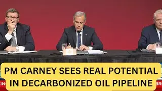 PM CARNEY SEES REAL POTENTIAL IN DECARBONIZED OIL PIPELINE PROJECTS #canada  #news #markcarney #fyp
