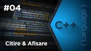 #04 Tutorial C++ | Citire & Afisare | Gleesik™