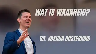 Wat is waarheid? | Br. Joshua Oosterhuis