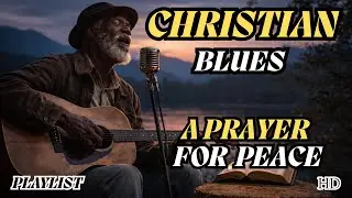 Christian Blues | A Prayer for Peace | Soulful Worship