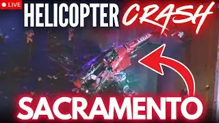 🔴 HELICOPTER CRASH - MASS CASUALTIES - SACRAMENTO CALIFORNIA - LIVE