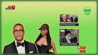Don Lemon RESPONDS to Nicki Minaj + Canada makes ALLIANCE with China + Iran WARNS U.S of War 📱