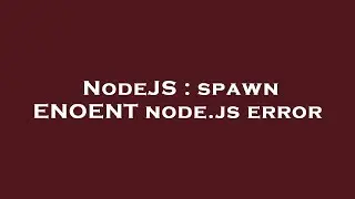 NodeJS : spawn ENOENT node.js error