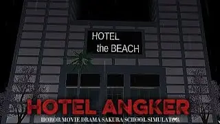 HOTEL ANGKER [ HOROR MOVIE ] DRAMA SAKURA SCHOOL SIMULATOR 