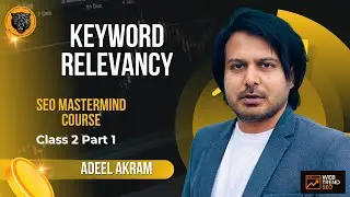 Keyword Relevancy Explained | SEO MasterMind Course by Adeel Akram | Class 2 Part 1