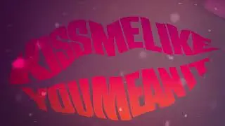 Casey Barnes - KISS ME LIKE YOU MEAN IT (LYRIC VIDEO)