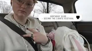 It's My Birthday! - Going to See a Lights Festival
