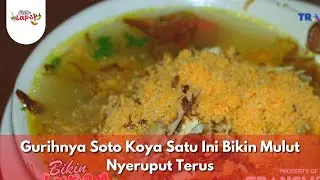 Gurihnya Soto Koya Satu Ini Bikin Mulut Nyeruput Terus - BIKIN LAPER (30/1/26) P1
