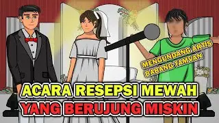 ACARA RESEPSI MEWAH YANG BERUJUNG MISKIN || KARENA GENGSI TIDAK MEMIKIRKAN KEHIDUPAN DETELAH MENIKAH
