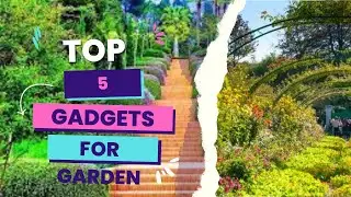 Top 5 best garden gadgets.