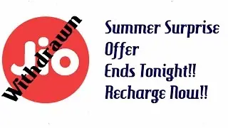 Jio Summer Surprise Offer Withdrawn || Jio Summer Surprise Offer Ends Tonight || Recharge Now!!