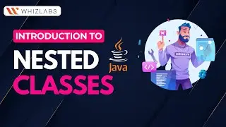 Understanding Nested Classes in Java: A Beginner's Guide | Advanced Java Course | Whizlabs